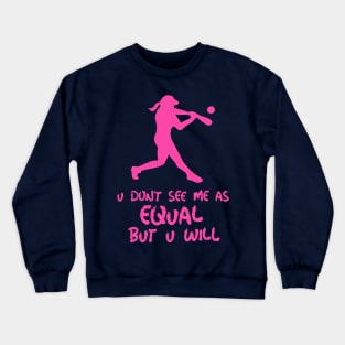 u don't see me as equal but you will Crewneck Sweatshirt